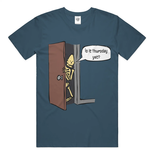  quot Is it Thursday yet quot Tee