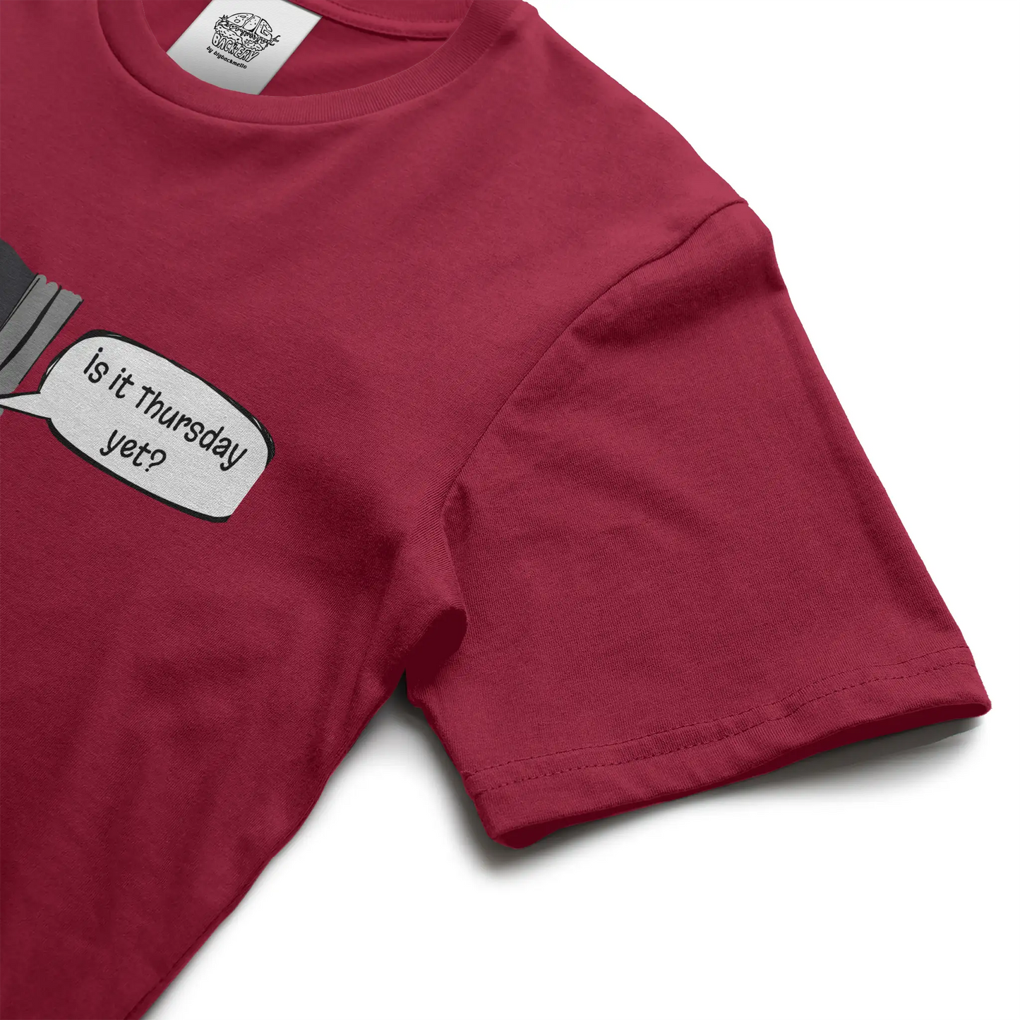  quot Is it Thursday yet quot Tee